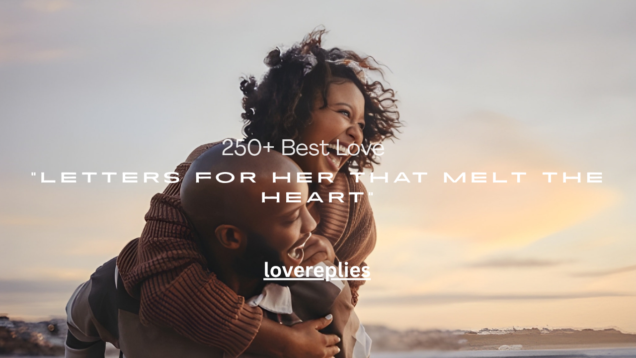 250+ Best Love Letters for Her That Melt the Heart