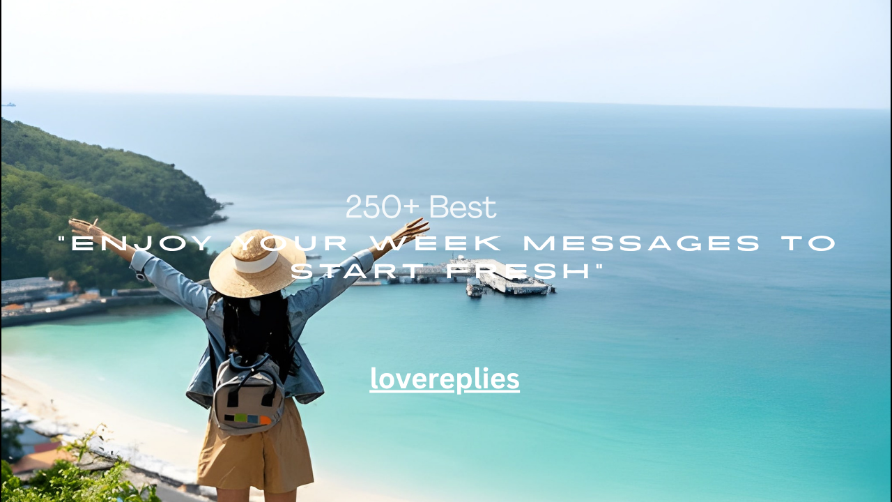 250+ Best “Enjoy Your Week” Messages to Start Fresh