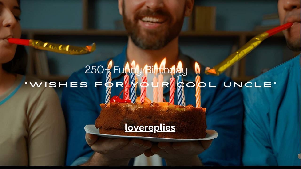 250+ Funny Birthday Wishes for Your Cool Uncle