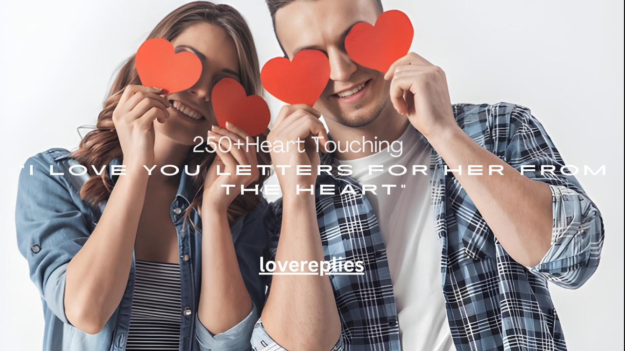 250+Heart Touching I Love You Letters for Her from the Heart