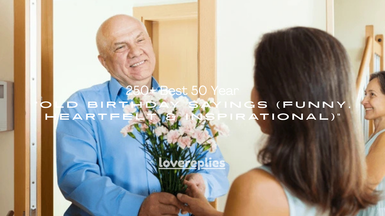 250+ Best 50 Year Old Birthday Sayings (Funny, Heartfelt & Inspirational)