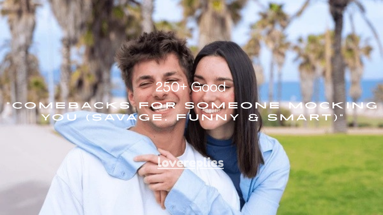 250+ Good Comebacks for Someone Mocking You (Savage, Funny & Smart)