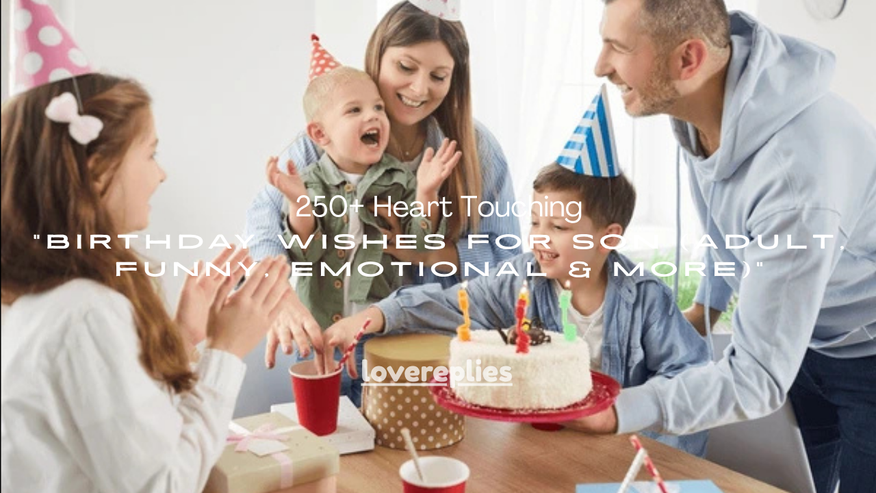 250+ Heart Touching Birthday Wishes for Son (Adult, Funny, Emotional & More)